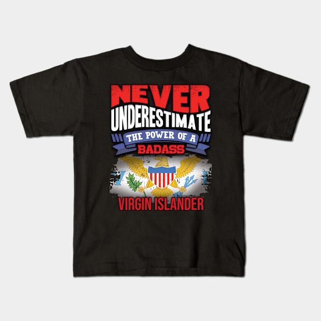 Never Underestimate The Power Of A Badass Virgin Islander - Gift For Virgin Islander With Virgin Islander Flag Heritage Roots From Virgin Islands Kids T-Shirt by giftideas